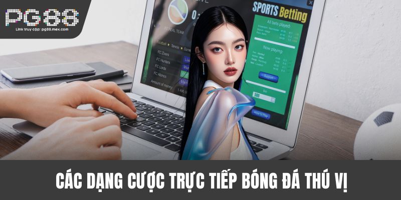 Cược kèo tài xỉu trực tiếp bóng đá thú vị