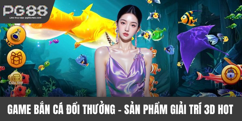 Game bắn cá đổi thưởng