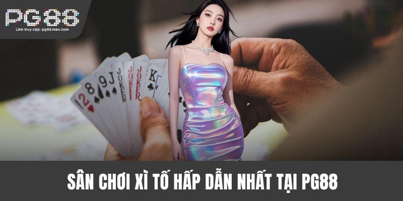 Sân chơi xì tố hấp dẫn nhất tại PG88